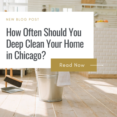 How Often Should You Deep Clean Your Home in Chicago